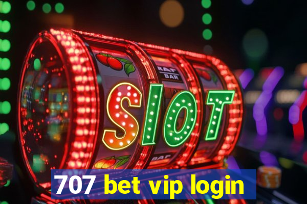 707 bet vip login